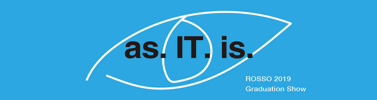 2019 ROSSO 毕业展 As IT is.